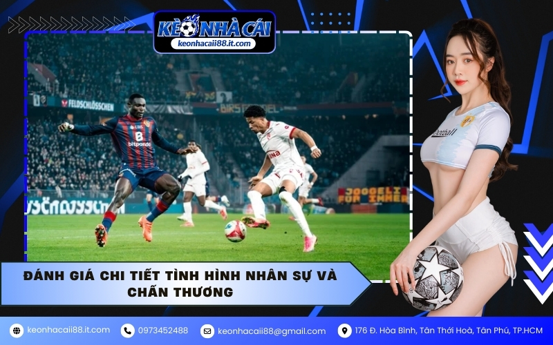 Đánh giá chi tiết tình hình nhân sự và chấn thương