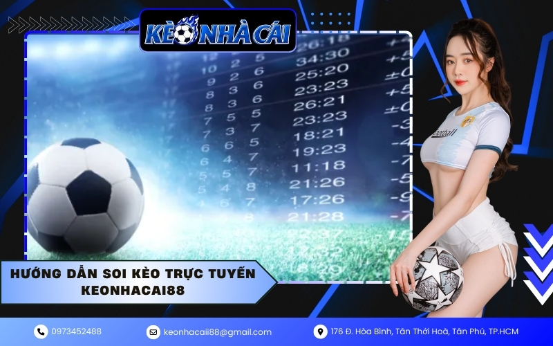 Hướng dẫn soi kèo trực tuyến keonhacai88