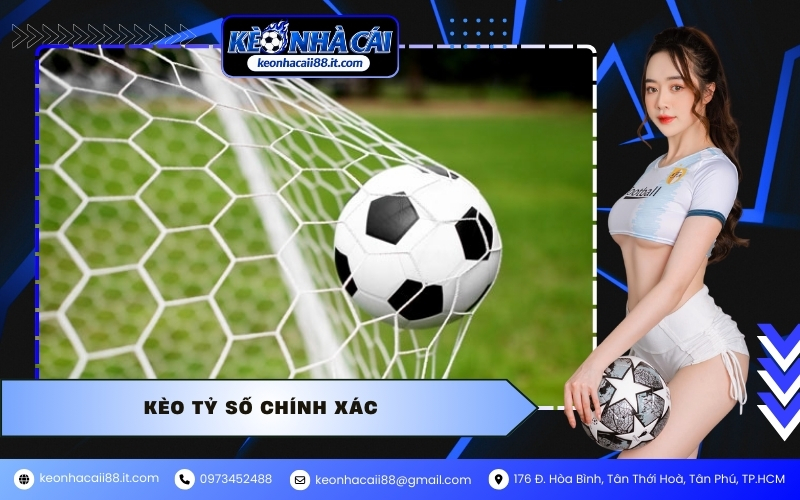 Kèo Tỷ Số Chính Xác