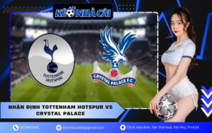 Nhận Định Tottenham Hotspur vs Crystal Palace