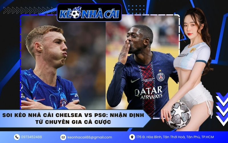Soi kèo nhà cái Chelsea vs PSG: Nhận định từ chuyên gia cá cược